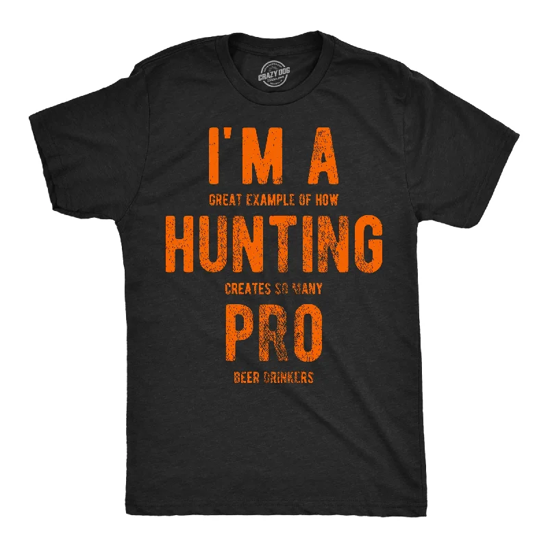 Im A Great Exampe Of How Hunting Creates So Many Pro Beer Drinkers Men's T Shirt