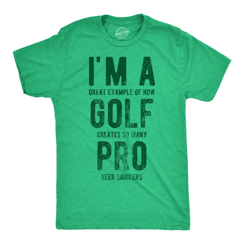 Im A Great Exampe Of How Golf Creates So Many Pro Beer Drinkers Men's T Shirt