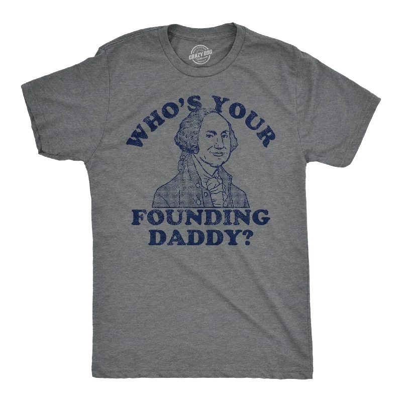 Whos Your Founding Daddy Men's T Shirt