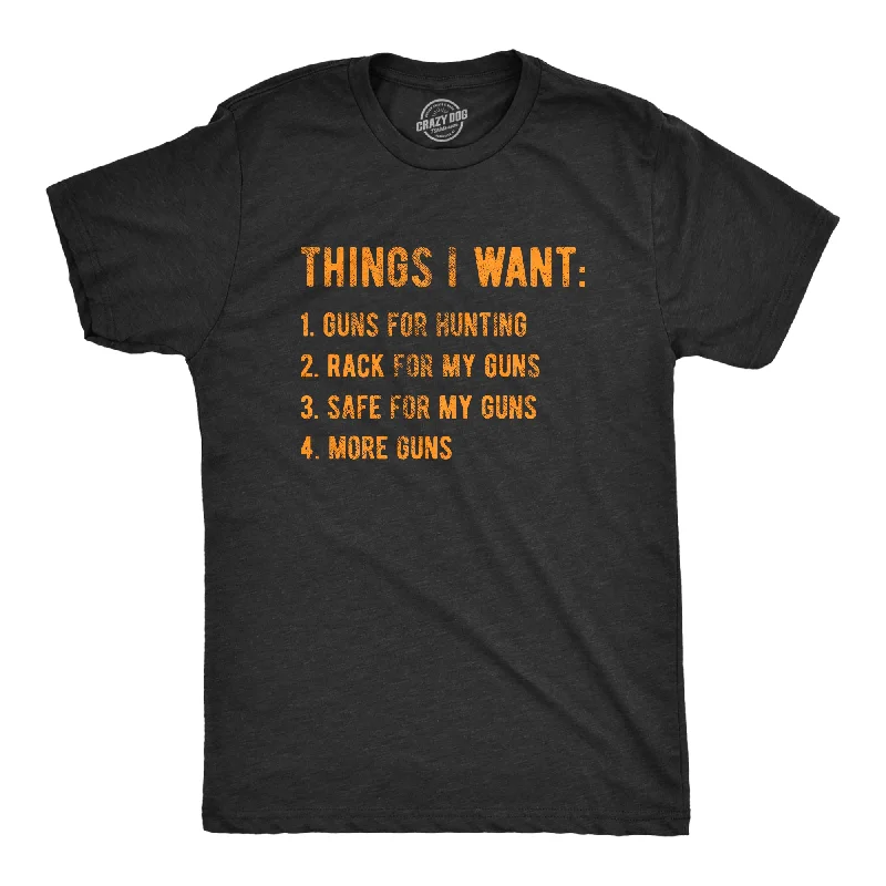 Things I Want Guns Men's T Shirt