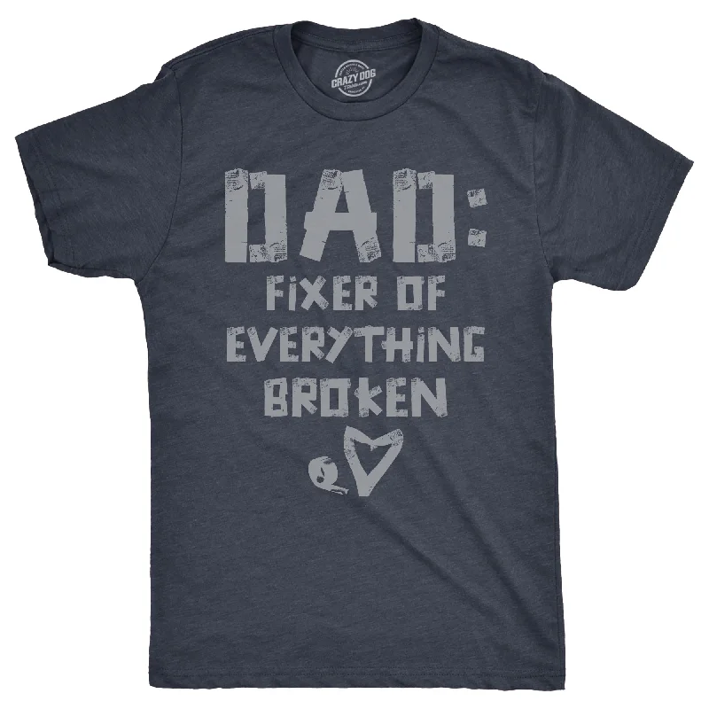 Dad Fixer Of Everything Broken Men's T Shirt