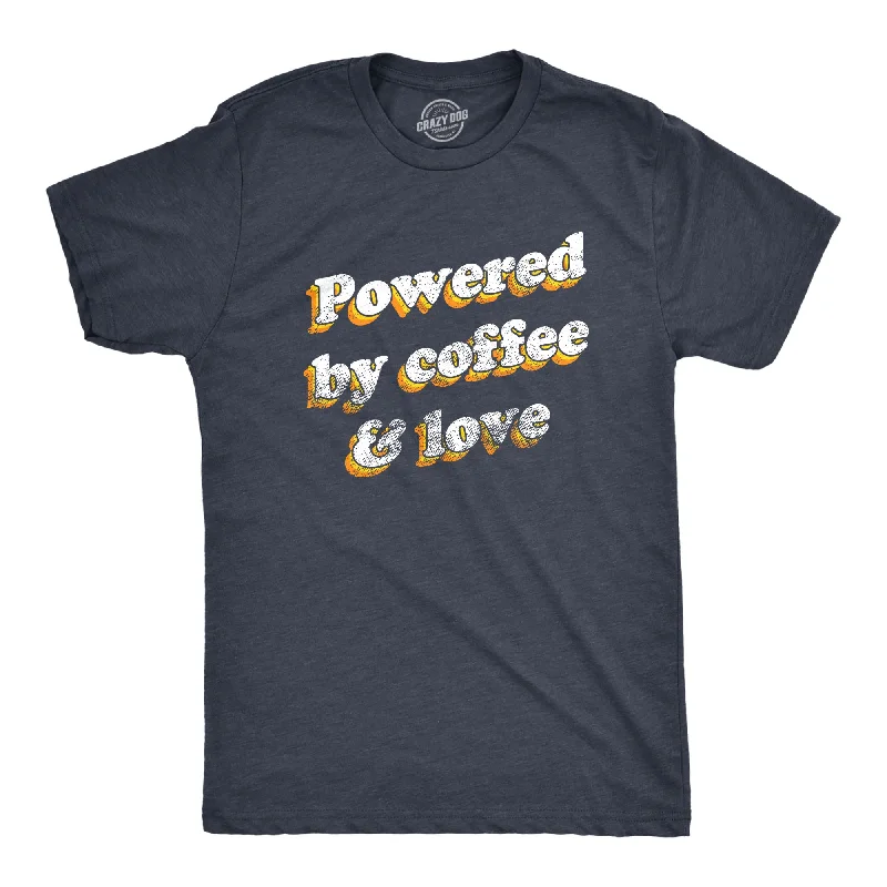 Powered By Coffee And Love Men's T Shirt