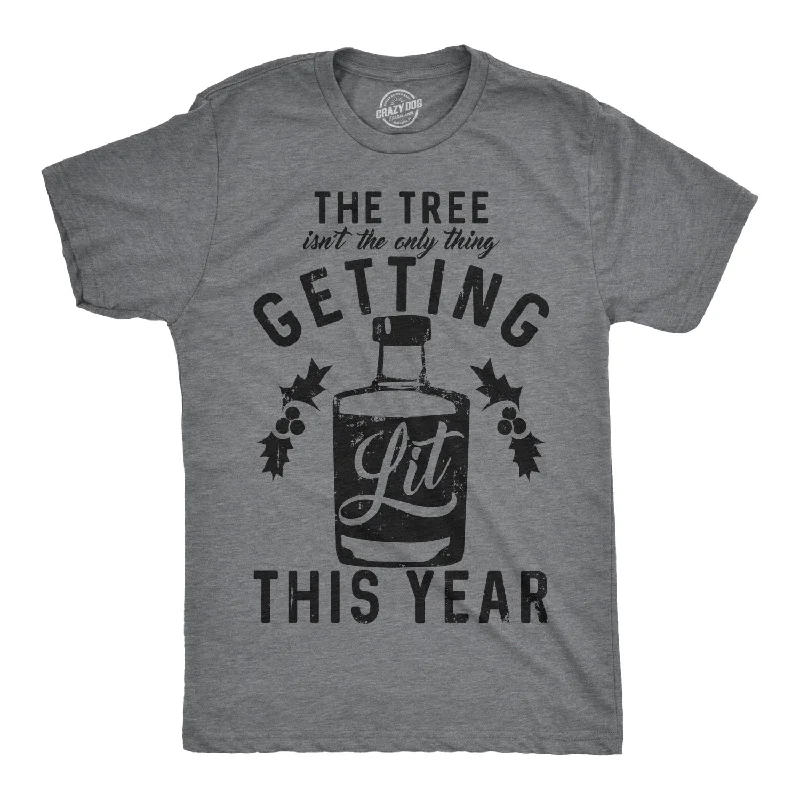 The Tree Isn’t The Only Thing Getting Lit This Year Men's T Shirt