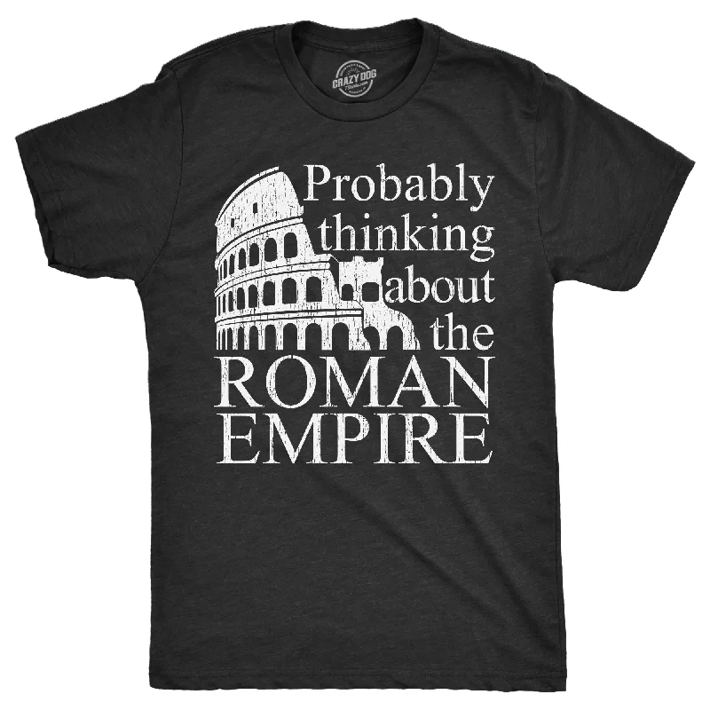 Probably Thinking About The Roman Empire Men's T Shirt