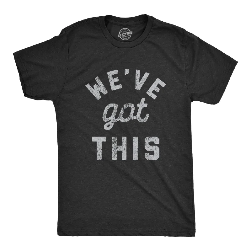 We've Got This Coronavirus Men's T Shirt