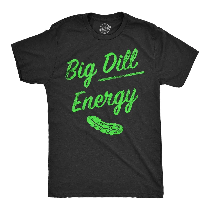 Big Dill Energy Men's T Shirt