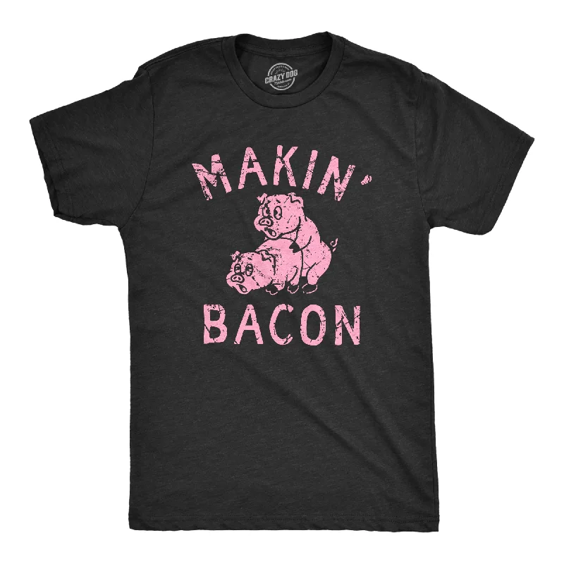 Makin Bacon Men's T Shirt