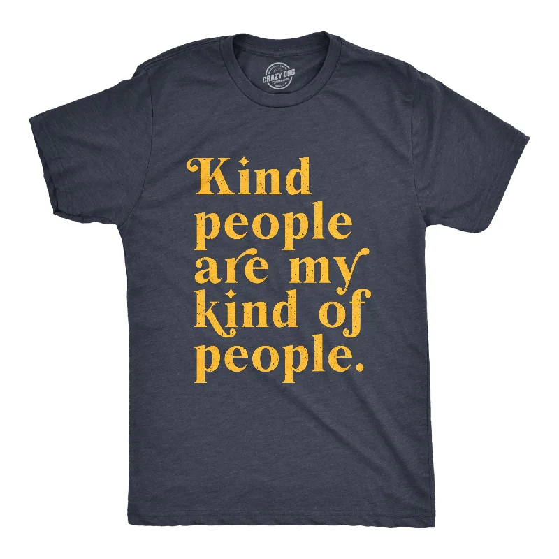 Kind People Are My Kind Of People Men's T Shirt