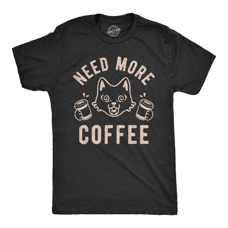 Need More Coffee Men's T Shirt