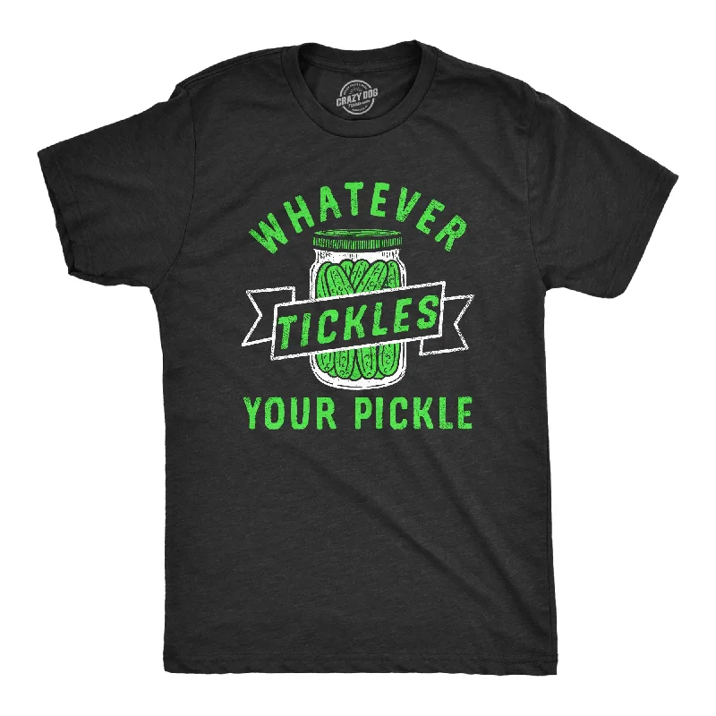 Whatever Tickles Your Pickle Men's T Shirt