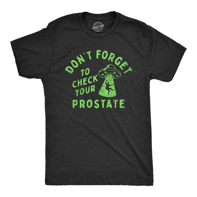 Dont Forget To Check Your Prostate Men's T Shirt