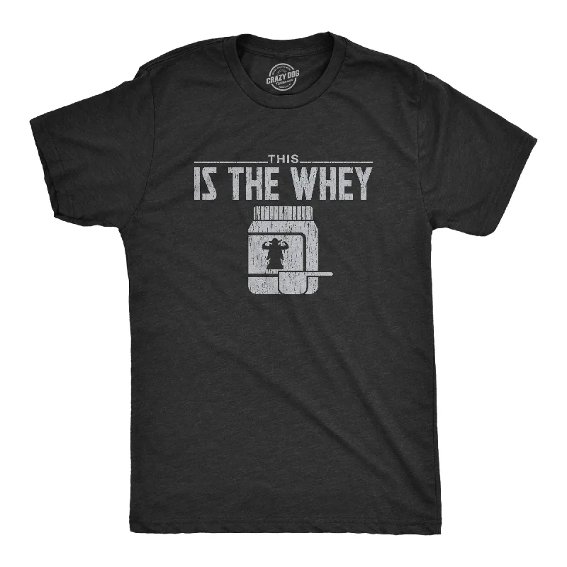 This Is The Whey Men's T Shirt