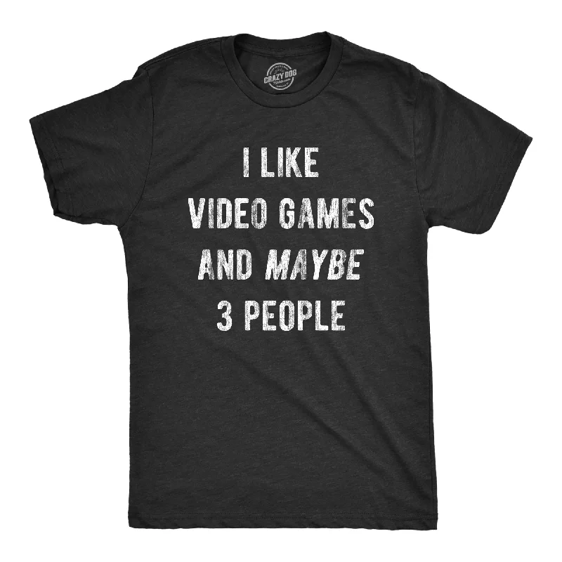 I Like Video Games And Maybe 3 People Men's T Shirt