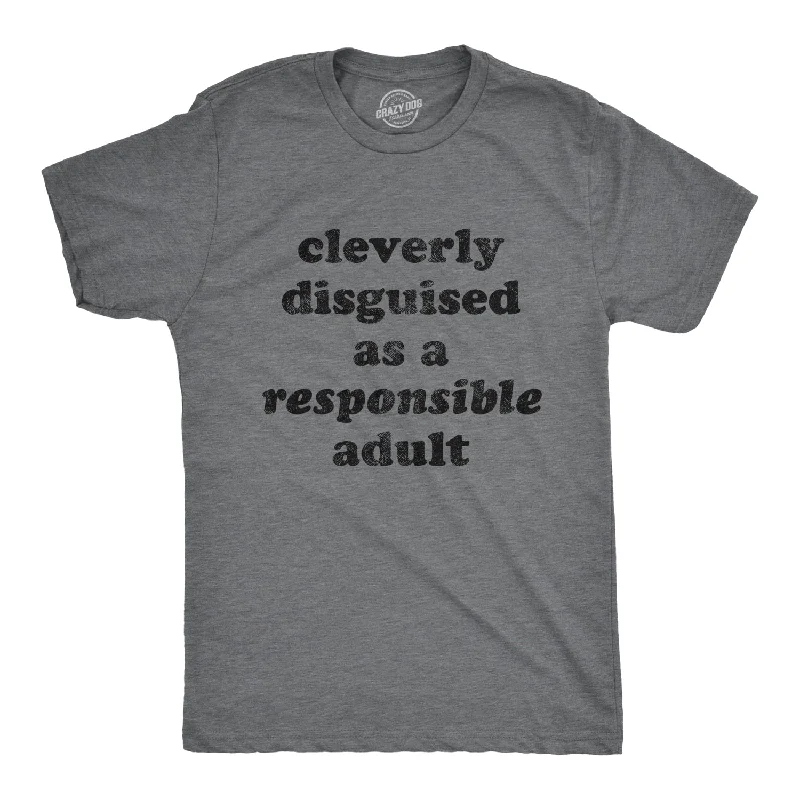 Cleverly Disguised As A Responsible Adult Men's T Shirt