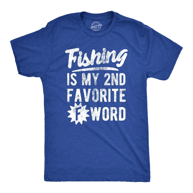 Fishing Is My Second Favorite F Word Men's T Shirt