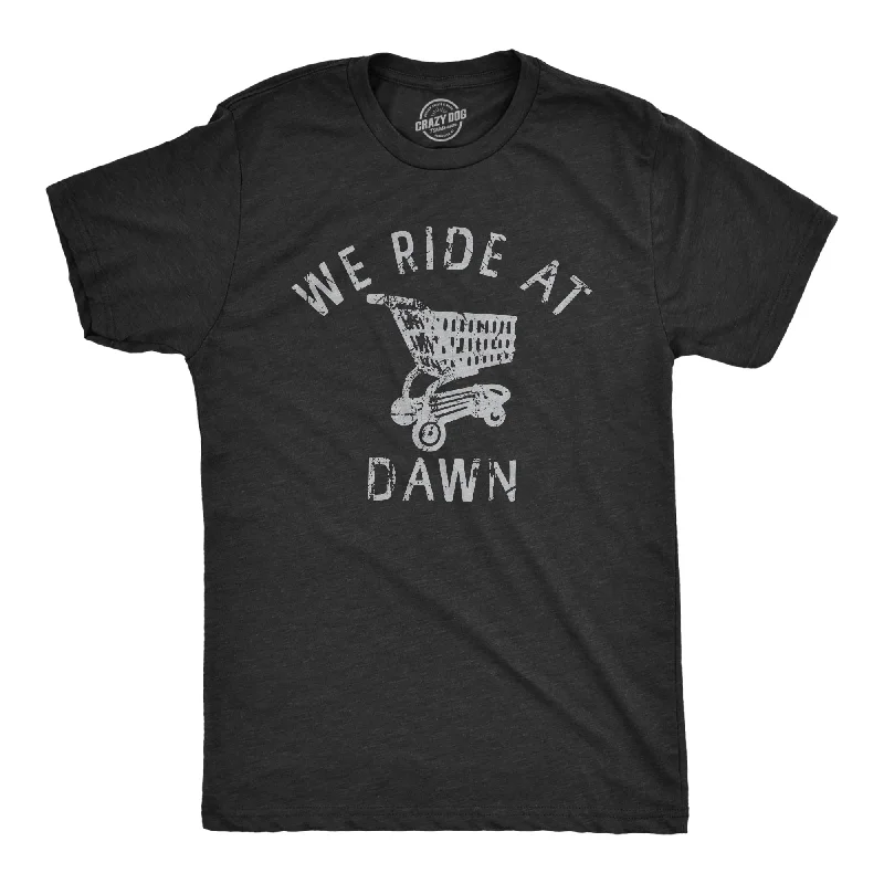 We Ride At Dawn Men's T Shirt