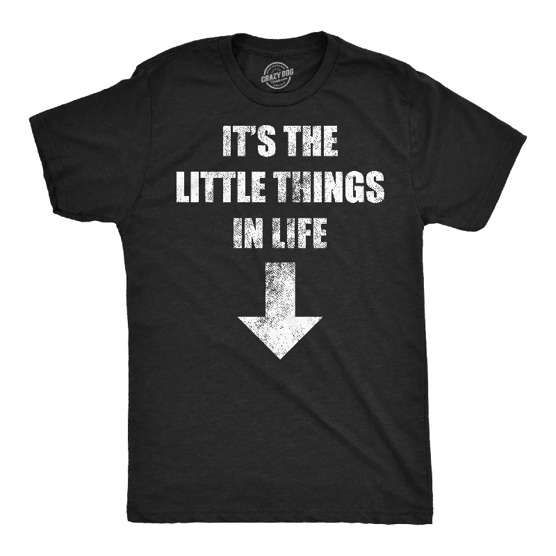 Its The Little Things In Life Men's T Shirt