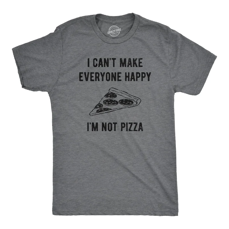 I Cant Make Everyone Happy Im Not Pizza Men's T Shirt