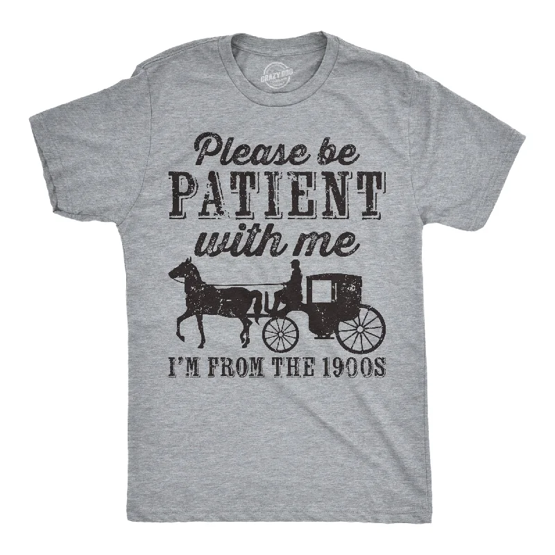 Please be Patient with me Im From the 1900s Horse Drawn Carriage Men's T Shirt