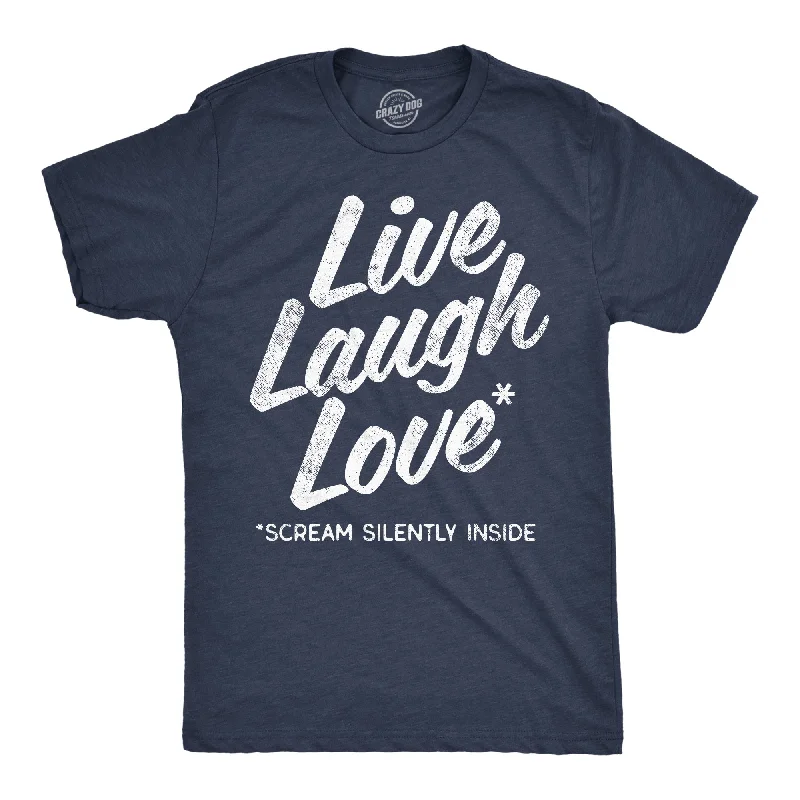 Live Laugh Love Scream Silently Inside Men's T Shirt