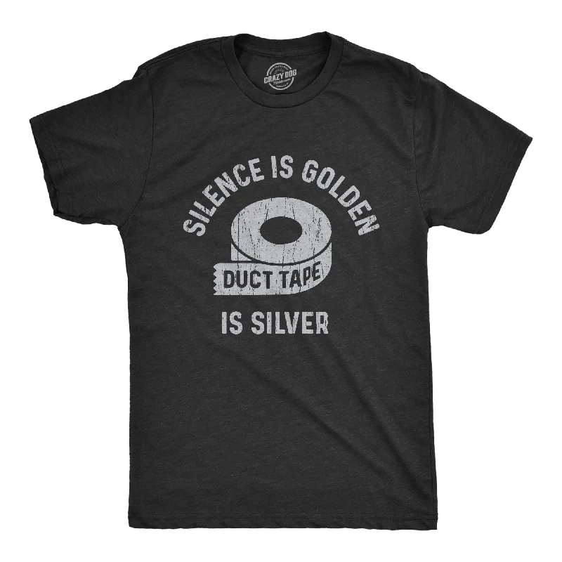 Silence Is Golden Duct Tape Is Silver Men's T Shirt