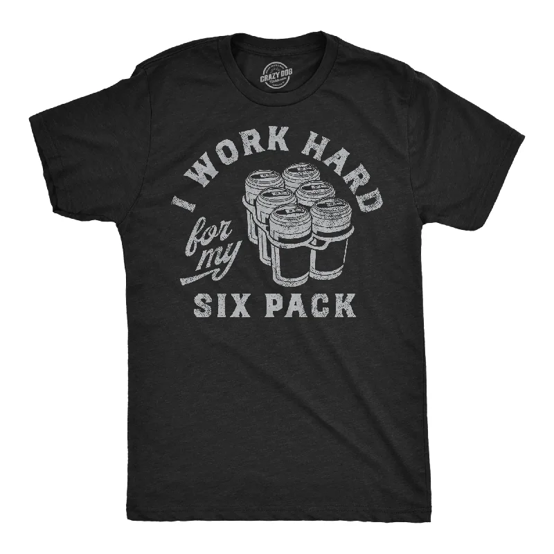 Work Hard For My Six Pack Men's T Shirt