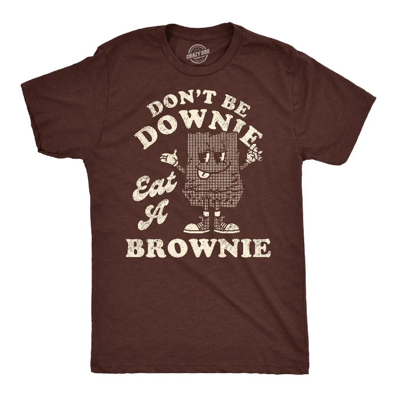 Dont Be A Downie Eat A Brownie Men's T Shirt