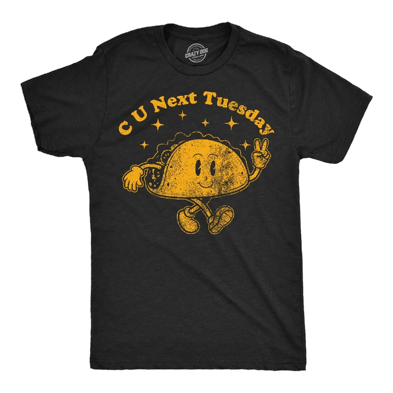 C U Next Tuesday Men's T Shirt