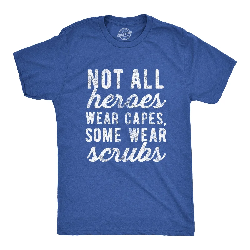 Not All Heroes Wear Capes Some Wear Scrubs Quarantine Men's T Shirt