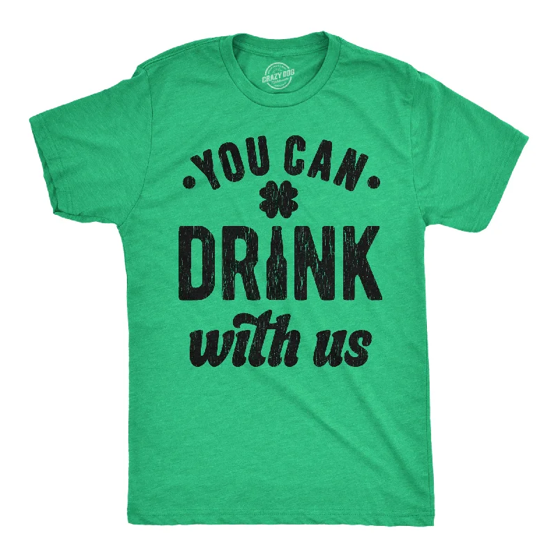 You Can Drink With Us Men's T Shirt