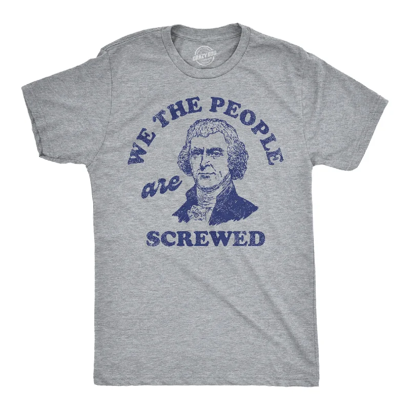 We The People Are Screwed Men's T Shirt