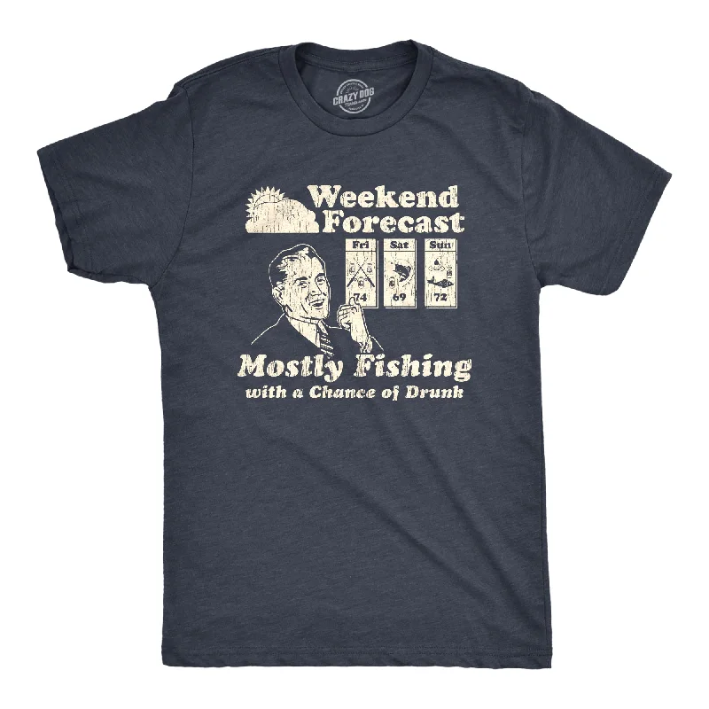 Weekend Forecast Mostly Fishing With A Chance Of Drunk Men's T Shirt