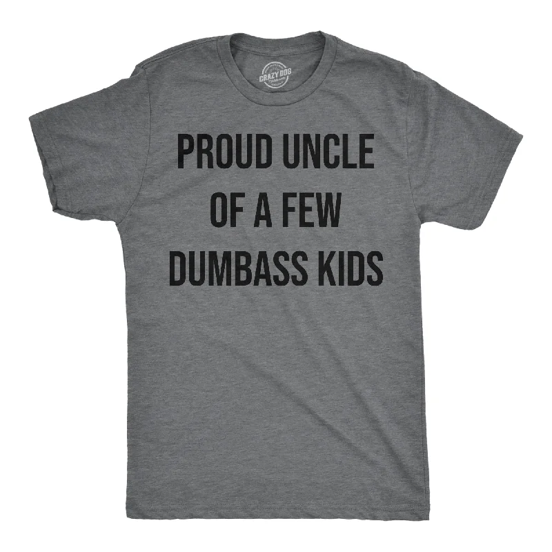 Proud Uncle Of A Few Dumbass Kids Men's T Shirt