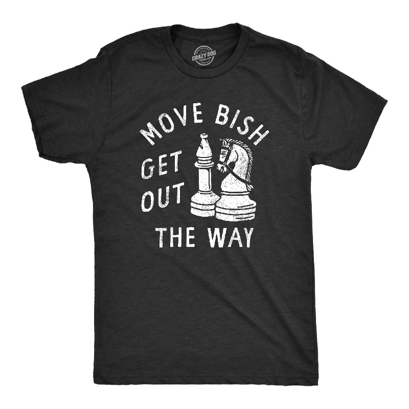 Move Bish Get Out The Way Men's T Shirt