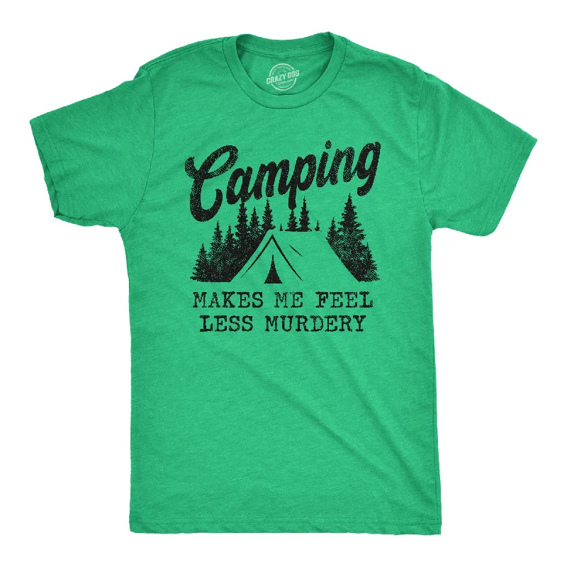 Camping Makes Me Feel Less Murdery Men's T Shirt