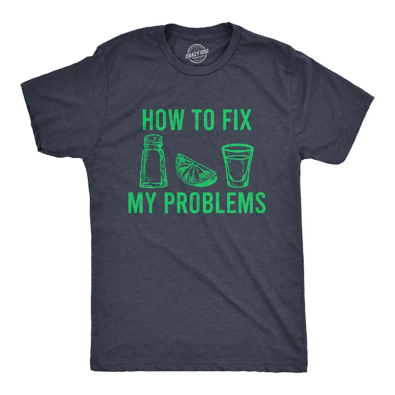 How To Fix My Problems Men's T Shirt