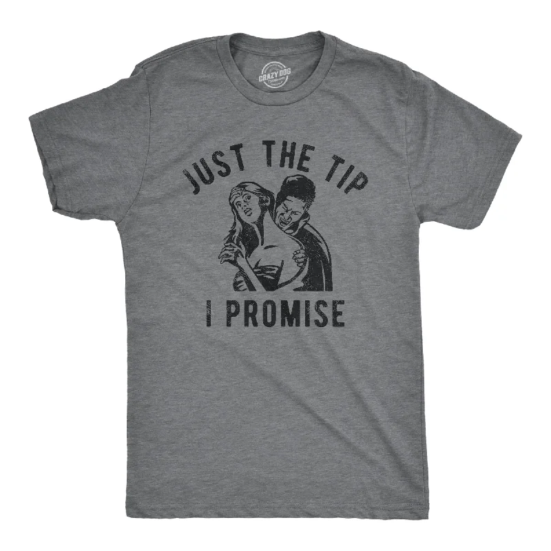 Just The Tip I Promise Men's T Shirt