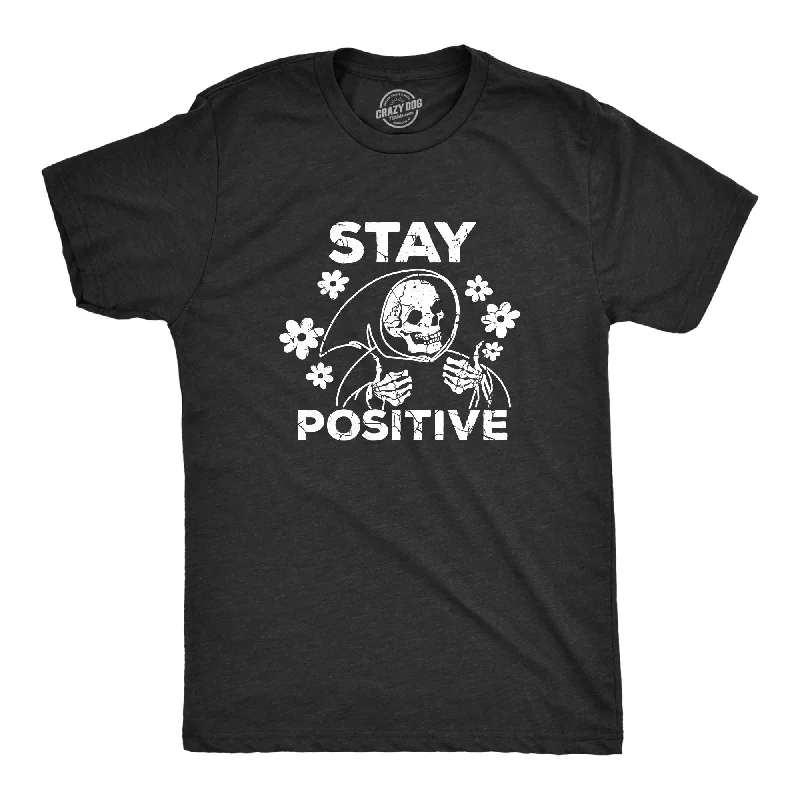 Stay Positive Men's T Shirt