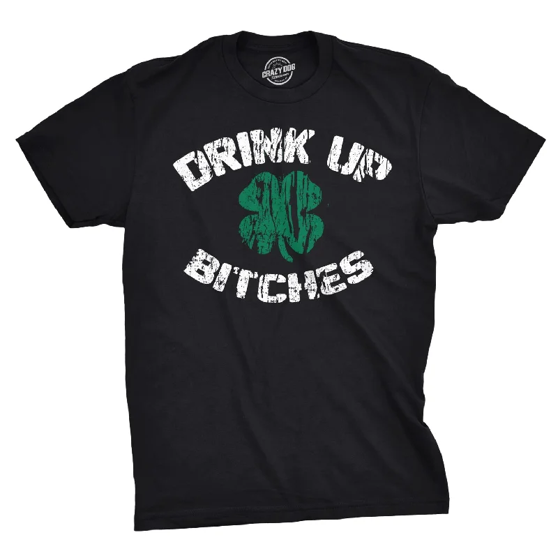 Drink Up Bitches Men's T Shirt