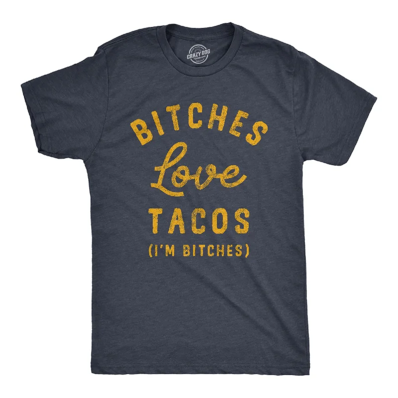 Bitches Love Tacos Men's T Shirt