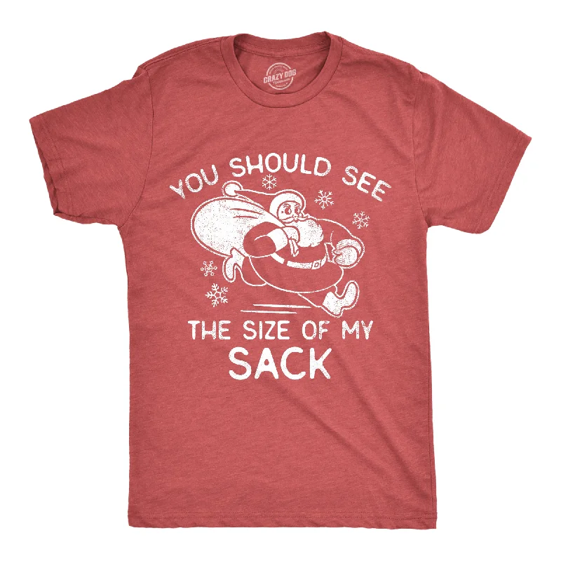 You Should See The Size Of My Sack Men's T Shirt