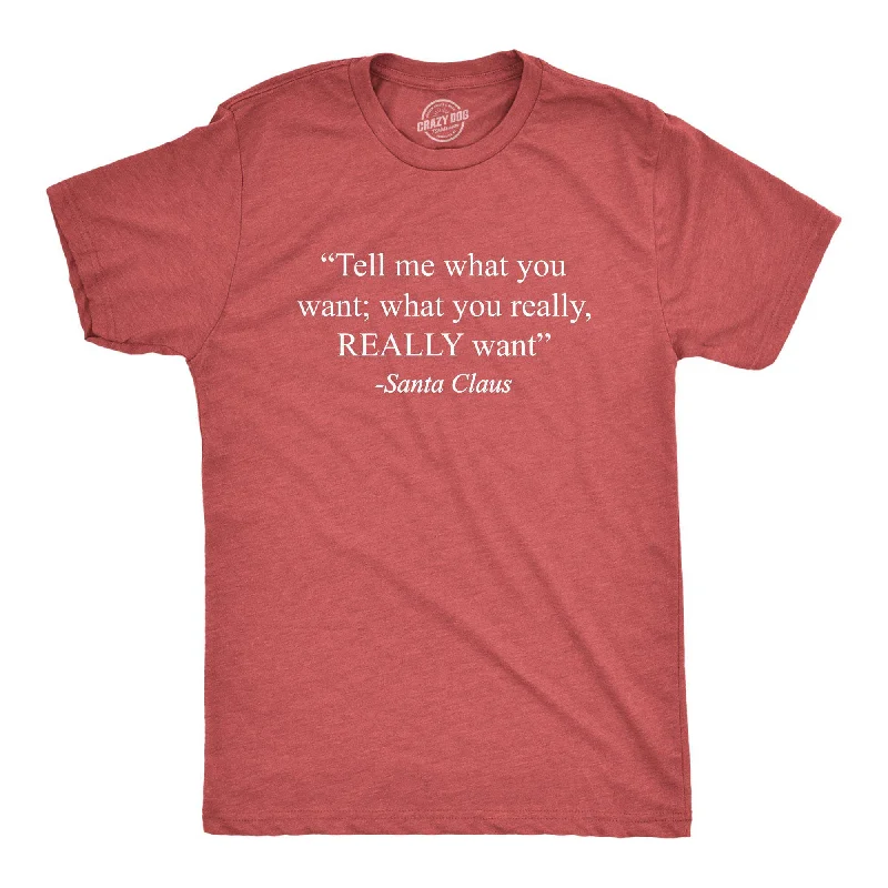 Tell Me What You Wanta Santa Men's T Shirt