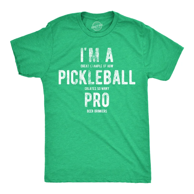 Im A Great Exampe Of How Pickleball Creates So Many Pro Beer Drinkers Men's T Shirt