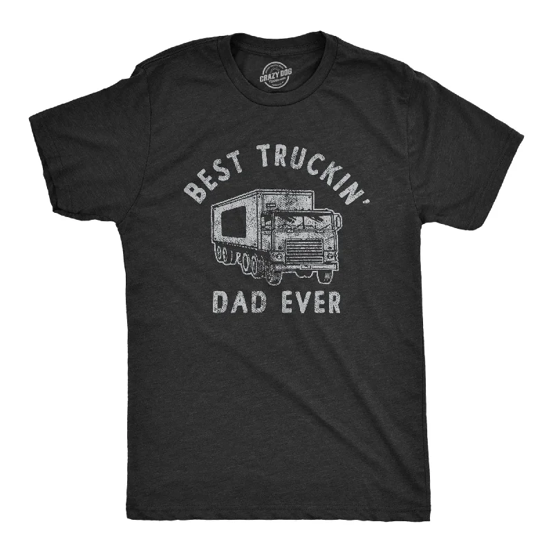 Best Truckin Dad Ever Men's T Shirt